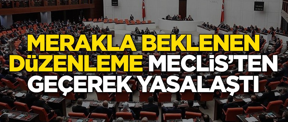 Kritik teklif TBMM'den geçerek yasalaştı