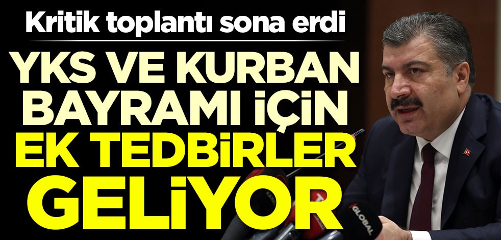 Kritik toplantı sona erdi! YKS ve Kurban Bayramı için ek tedbirler geliyor