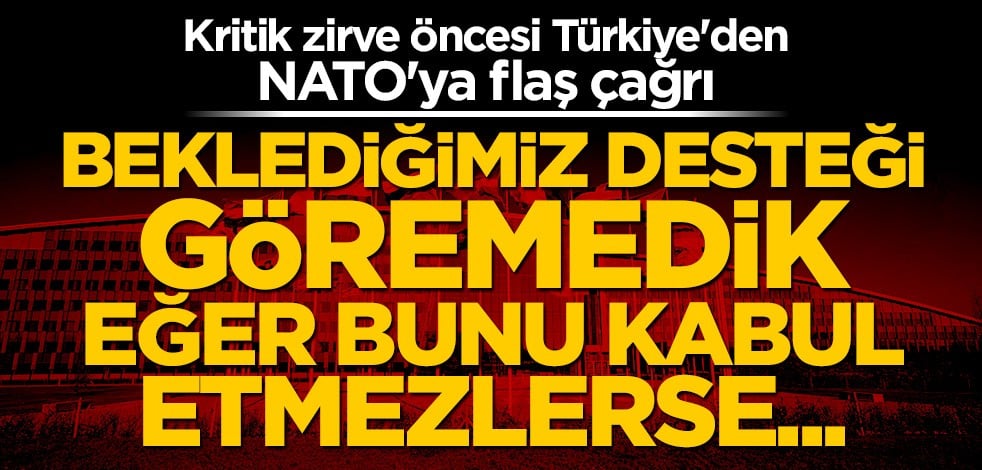Kritik zirve öncesi Türkiye'den flaş NATO açıklaması
