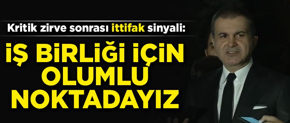 Kritik zirve sonrası, AK Parti'den ittifak açıklaması! 'İş birliği için olumlu noktadayız'