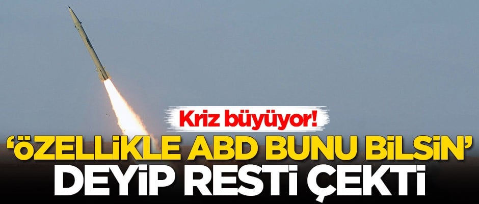 Kriz büyüyor! 'ABD bunu bilsin' deyip resti çekti