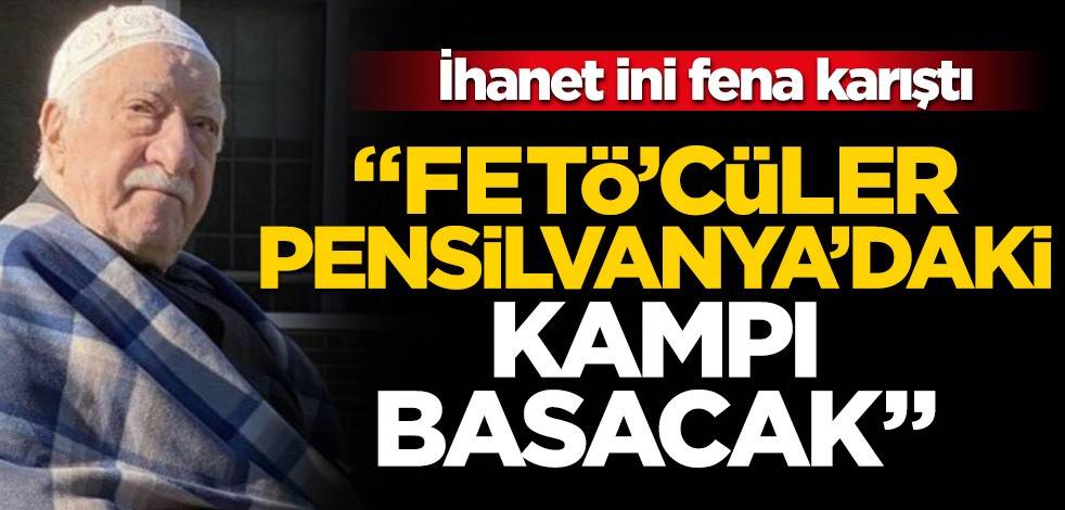 Kriz büyüyor! FETÖ'cüler Pensilvanya'daki kampı basabilir
