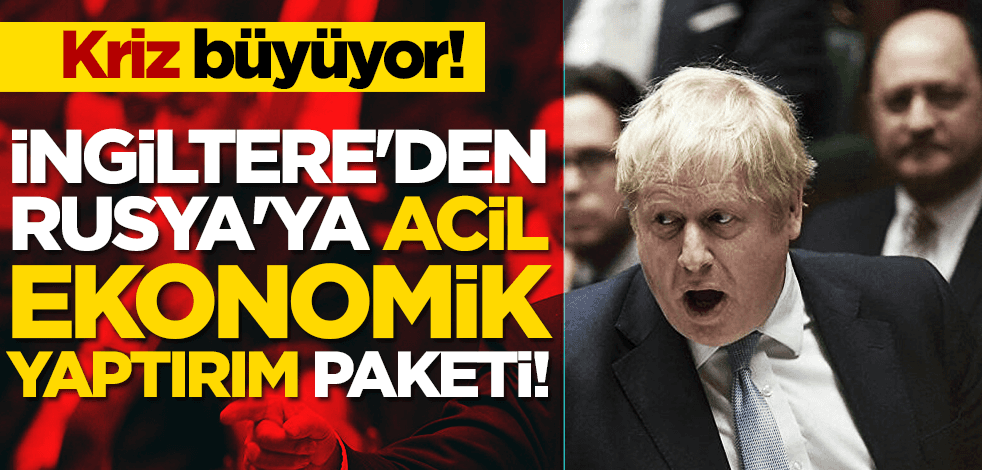 Kriz büyüyor! İngiltere'den Rusya'ya acil ekonomik yaptırım paketi!