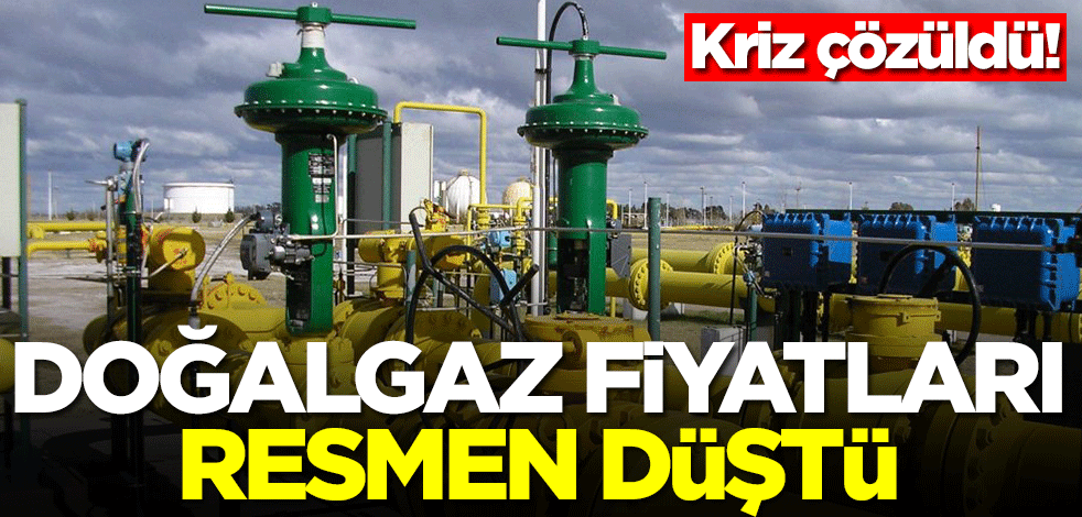 Kriz çözüldü! Doğalgaz fiyatları resmen düştü