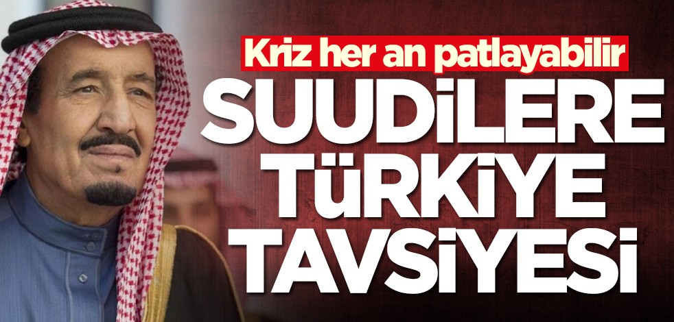 Kriz her an patlayabilir! Suudi Arabistan'a Türkiye tavsiyesi