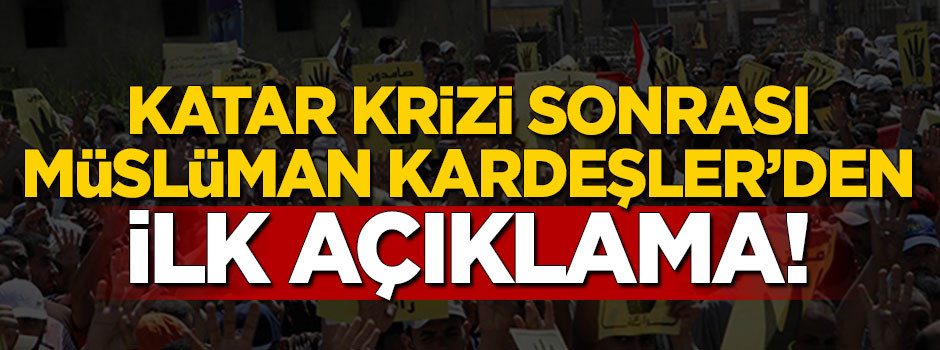 Kriz sonrası Müslüman Kardeşler'den ilk açıklama!