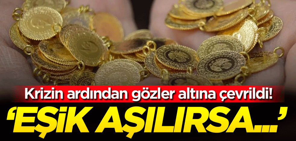 Krizin ardından gözler altına çevrildi! 'Eşik aşılırsa...'