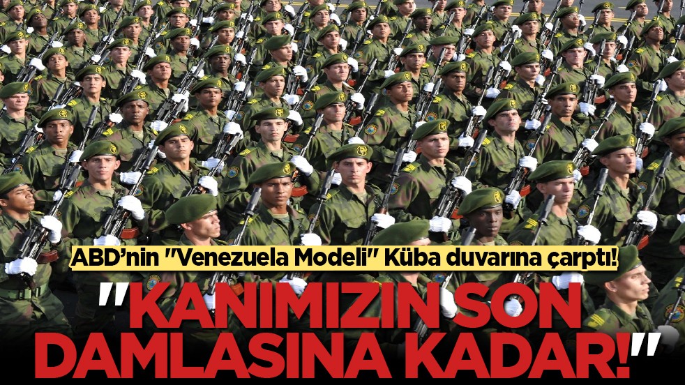 Küba'dan ABD'ye askeri rest: Kanımızın son damlasına kadar savunmaya hazırız