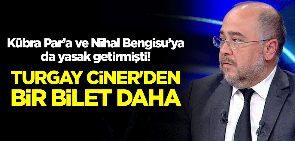 Kübra Par’a ve Nihal Bengisu’ya da yasak getirmişti! Turgay Ciner'den bir bilet daha