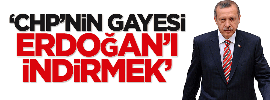 Küçük: CHP'nin gayesi Erdoğan’ı indirmek
