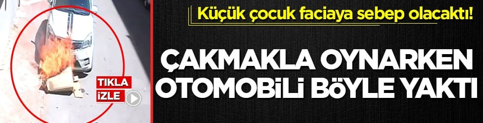 Küçük çocuk faciaya sebep olacaktı! Çakmakla oynarken otomobili böyle yaktı