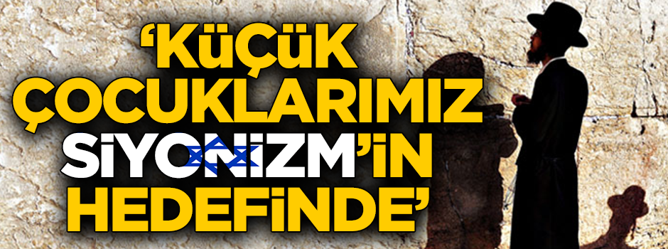 AGD Başkanı Salih Turhan: Küçük çocuklarımız ve gençlerimiz 'Siyonizm' tehlikesi altında