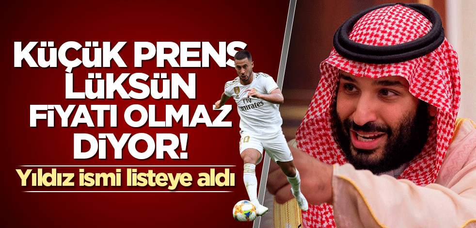 Küçük prens lüksün fiyatı olmaz diyor! Yıldız ismi listeye aldı