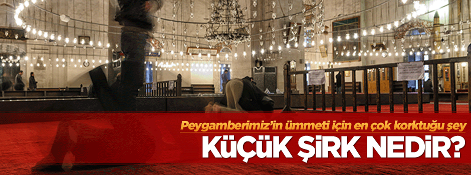 Küçük şirk nedir?