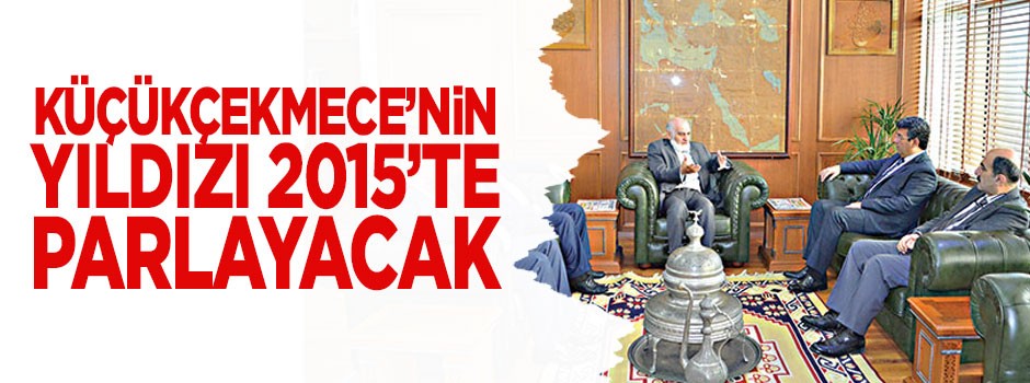 Küçükçekmece'nin yıldızı 2015'te parlayacak