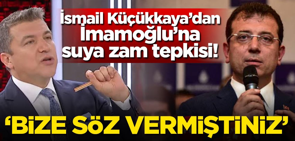 Küçükkaya'dan İmamoğlu'na zam tepkisi: Bize söz vermiştiniz