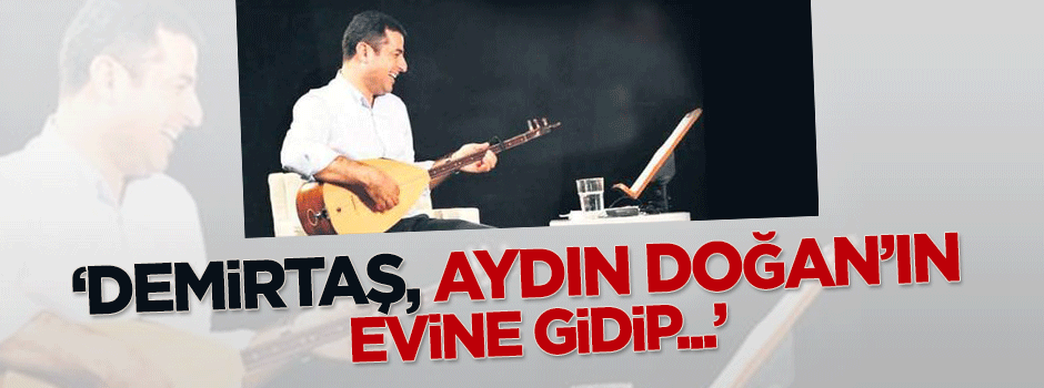 Küçük'ten şaşırtan iddia: Demirtaş, Aydın Doğan'ın ayağına gidip...