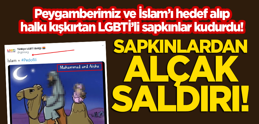 Kudurdular! LGBT'li sapkınların çatı örgütünden Peygamberimiz ve İslam'a alçak hakaret!