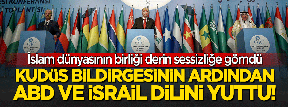 Kudüs bildirgesinin ardından ABD ve İsrail dilini yuttu