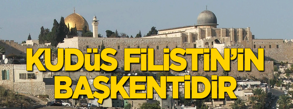 Kudüs Filistin'in başkentidir