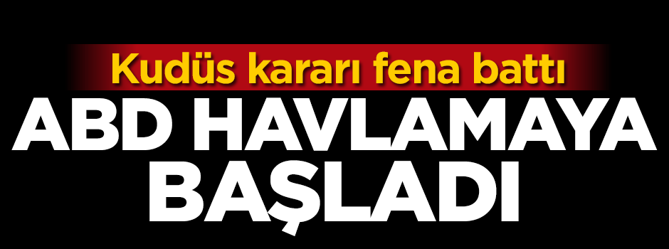 Kudüs kararı fena battı! ABD havlamaya başladı