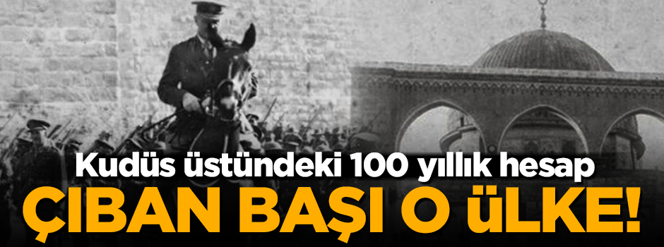 Kudüs üzerindeki yüzyıllık kirli hesap!