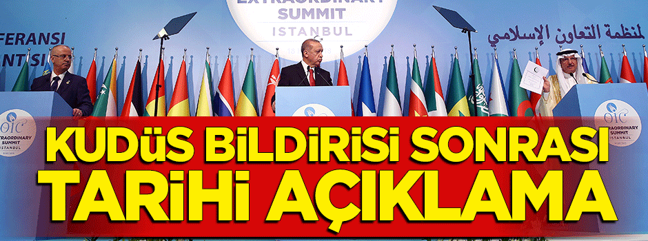 Kudüs zirvesi sonrası tarihi açıklama