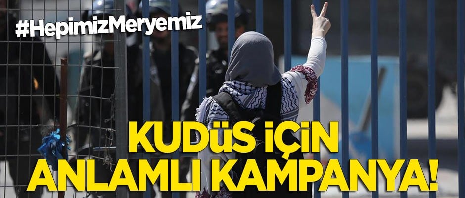 Kudüslü kadınlar için kampanya başlatıldı! #HepimizMeryemiz