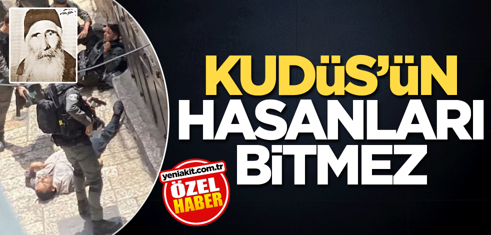 Kudüs'ün Hasanları bitmez