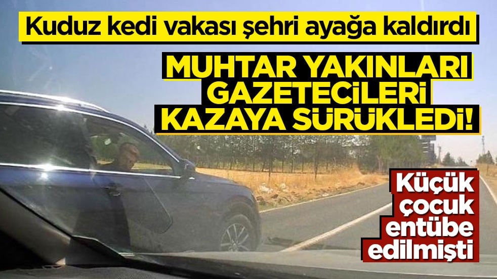 Kuduz kedi yüzünden çocuk entübe olmuştu: Olay yerine gelen gazetecileri kazaya sürüklediler