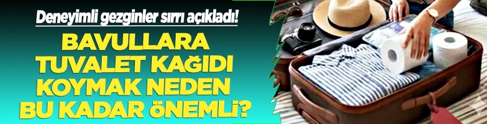 Küf ve nemi emme özelliği mi? Bavullara tuvalet kağıdı koymak neden bu kadar önemli?