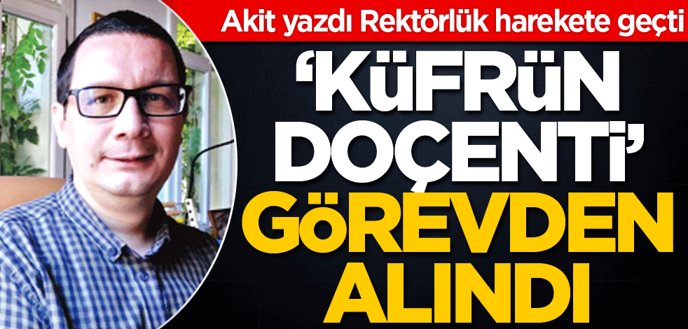 ‘Küfrün doçenti’ görevden alındı