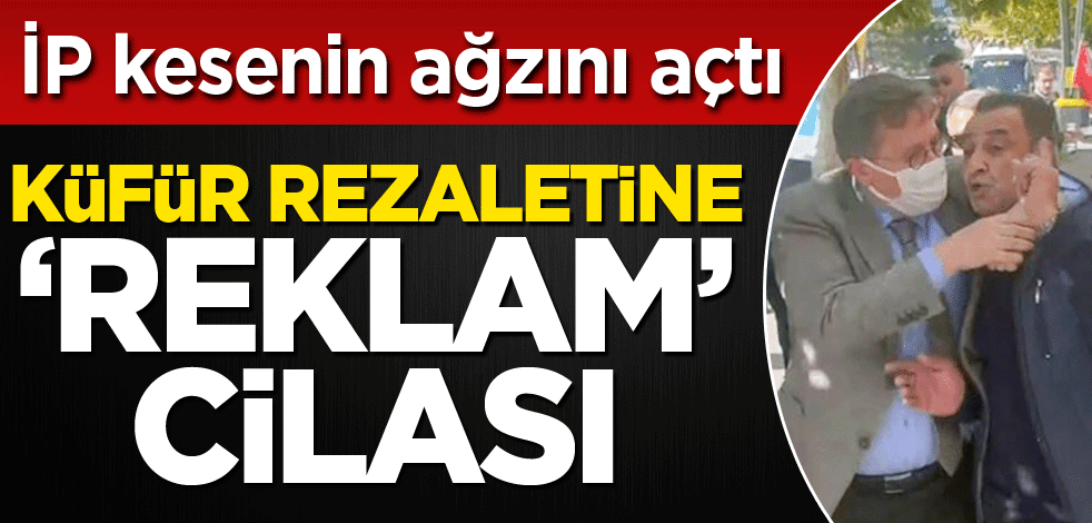 Küfür rezaletine ‘reklam’ cilası!