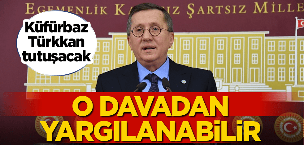 Küfürbaz Lütfü, "MİT TIR’ları" davasından yargılanabilir