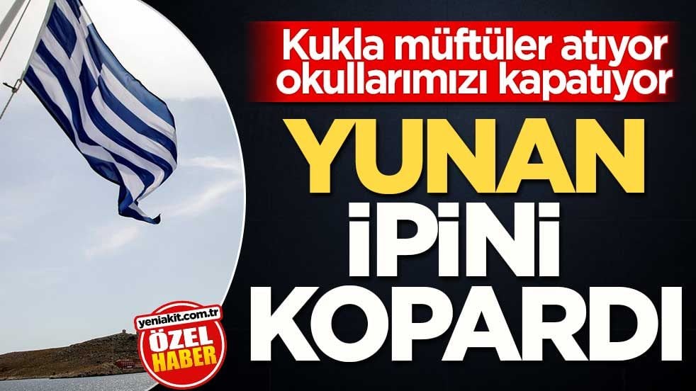Kukla müftüler atıyor okullarımızı kapatıyor! Yunan ipini kopardı