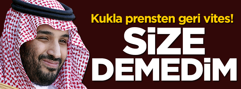 Kukla prensten geri vites: Size demedim