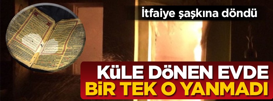 Küle dönen evde sadece o yanmadı