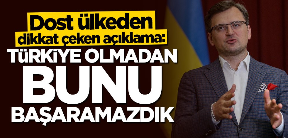 Kuleba: Türkiye olmadan başaramazdık