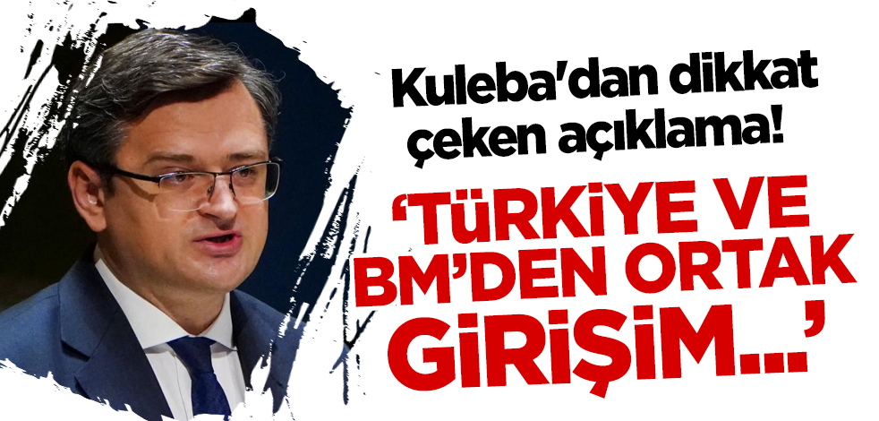Kuleba'dan dikkat çeken açıklama! Türkiye ve BM'den ortak girişim...