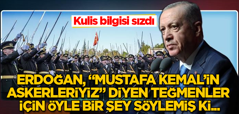 Kulis bilgisi sızdı! Erdoğan, MKYK toplantısında, "Mustafa Kemal'in askerleriyiz" diyen teğmenler için öyle bir şey söylemiş ki...