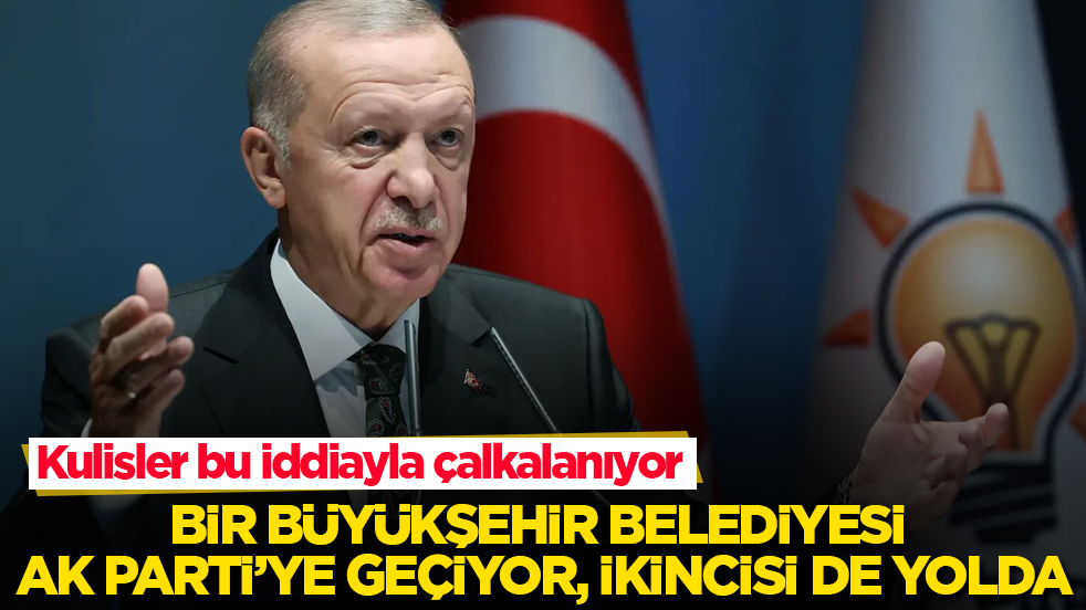 Kulisler bu iddiayla çalkalanıyor! Bir büyükşehir belediyesi AK Parti’ye geçiyor, ikincisi de yolda