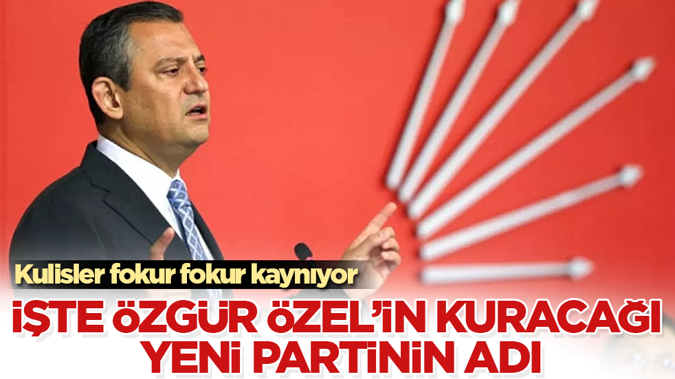Kulisler fokur fokur kaynıyor! İşte Özgür Özel’in kuracağı yeni partinin adı