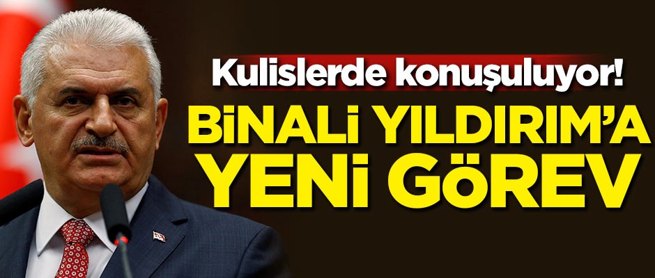 Kulislerde konuşuluyor! Binali Yıldırım'a yeni görev