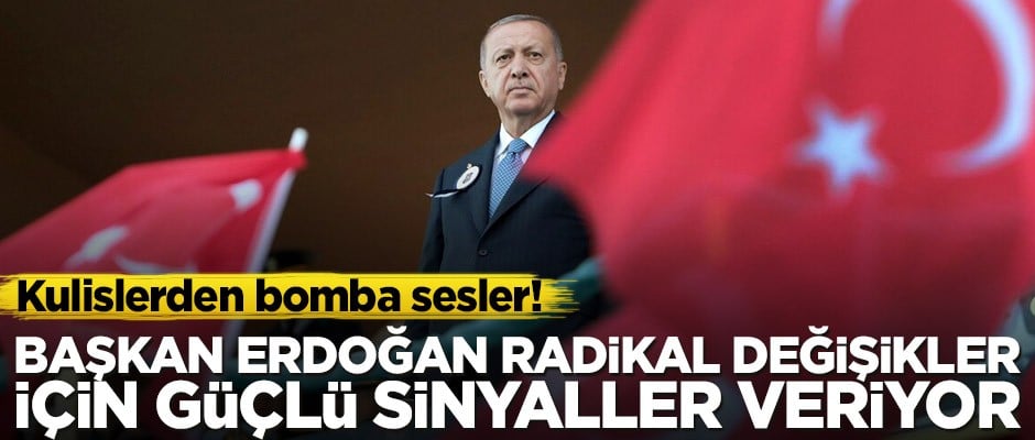 Kulislerden bomba sesler! Başkan Erdoğan radikal değişikler için güçlü sinyaller veriyor