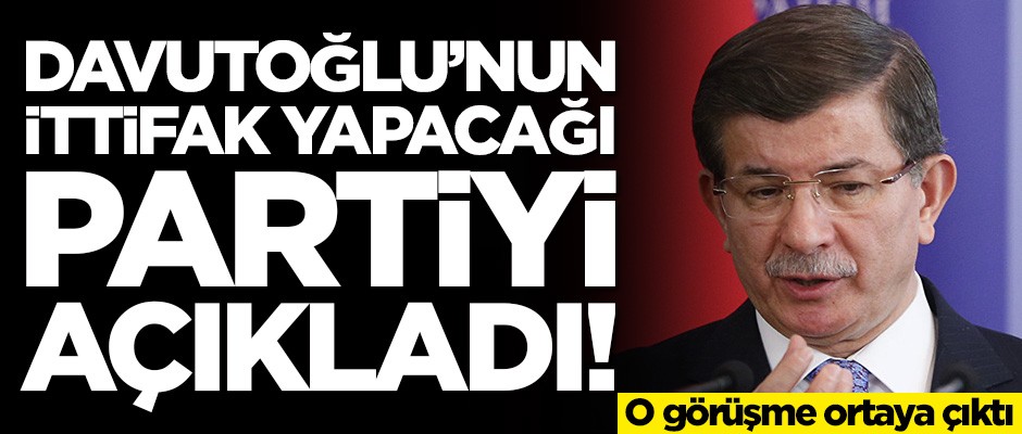 Kulisleri sallayacak görüşme ortaya çıktı! Ahmet Davutoğlu'nun ittifak yapacağı partiyi açıkladı
