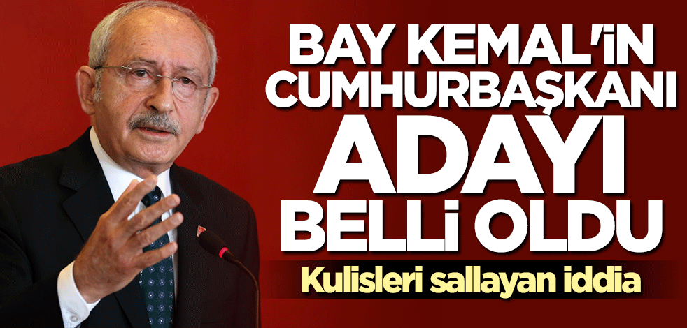 Kulisleri sallayan iddia! Kılıçdaroğlu'nun cumhurbaşkanı adayı belli oldu