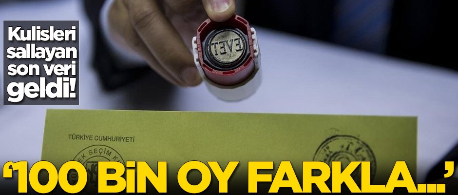 Kulisleri sallayan son veri geldi! '100 bin oy farkla...'