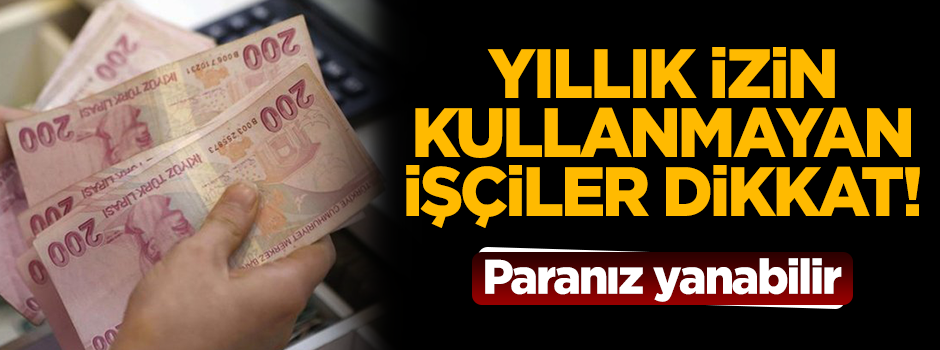 Kullanılmayan izin hakları 5 yıl sonra bitiyor