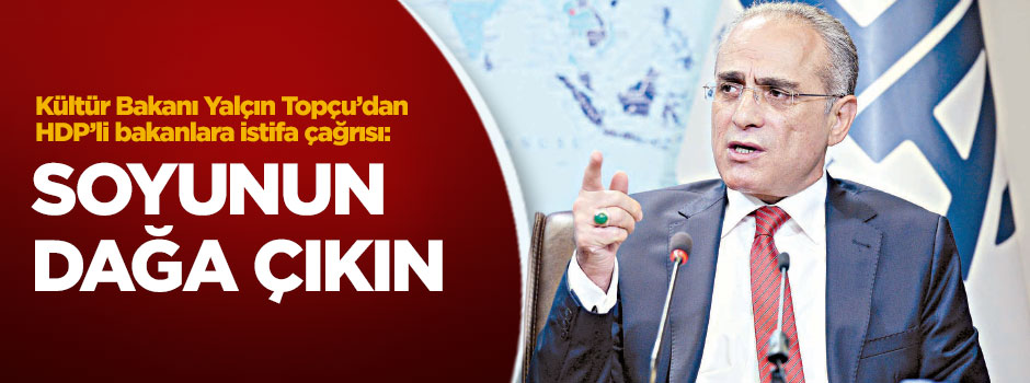 Kültür Bakanı Yalçın Topçu’dan HDP’li bakanlara istifa çağrısı: