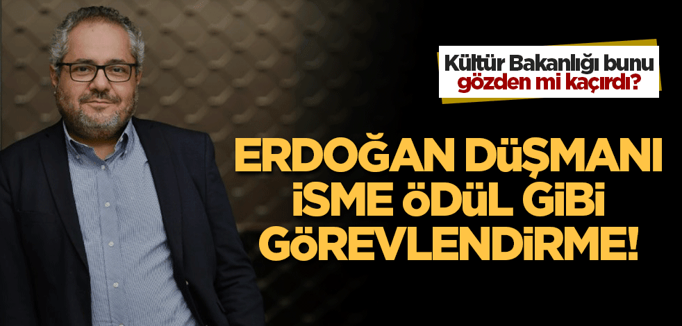 Kültür Bakanlığı bu yanlışı gözden mi kaçırdı? Erdoğan düşmanı Ragıp Ertuğrul'a ödül gibi görevlendirme